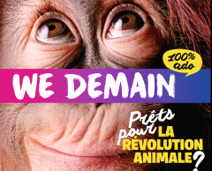 Avec WE DEMAIN 100 % ado, participez à la révolution animale